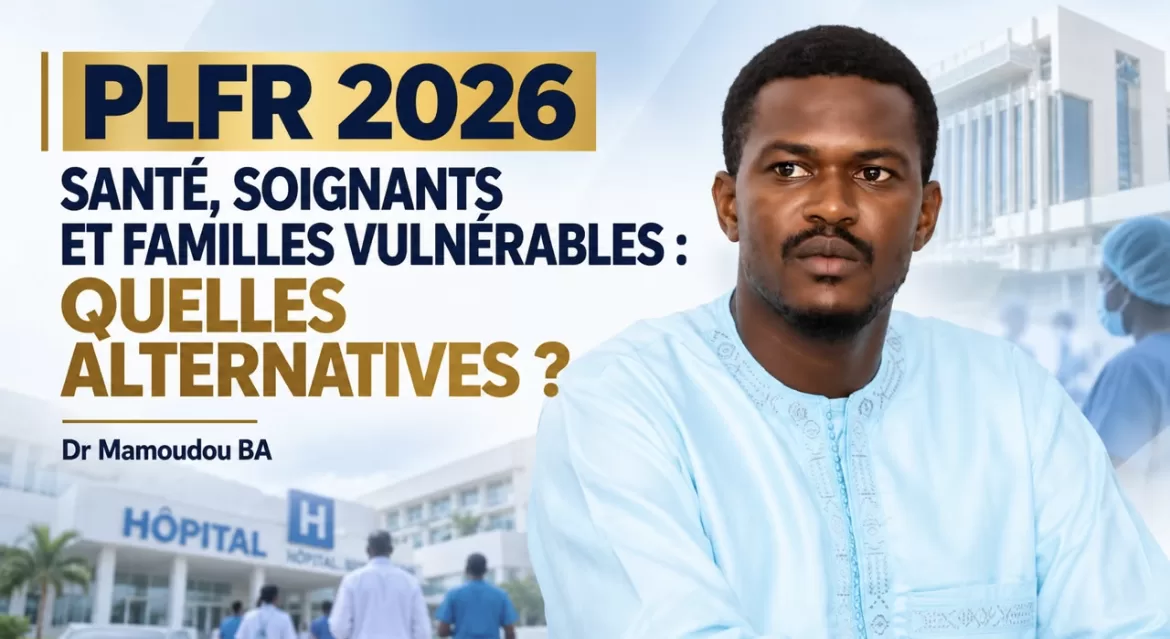 PLFR 2026 : Dr Mamoudou Ba interpelle l’opposition sur le financement des hôpitaux, les revendications des soignants et l’aide aux familles vulnérables